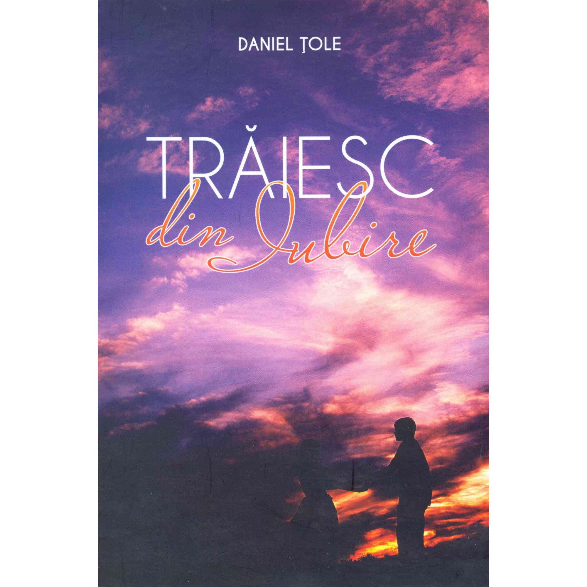 Traiesc din iubire - Daniel Tole
