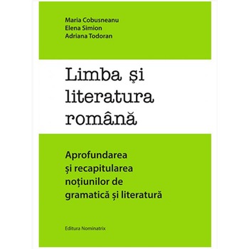 Limba si literatura romana - Elena Simion,Adriana Todoran,Maria Cobusneanu Limba si literatura romana - Elena Simion,Adriana Todoran,Maria Cobusneanu