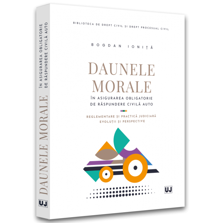 Daunele morale in asigurarea obligatorie de raspundere civila auto. Reglementare si practica judiciara. evolutii si perspective, Bogdan Ionita