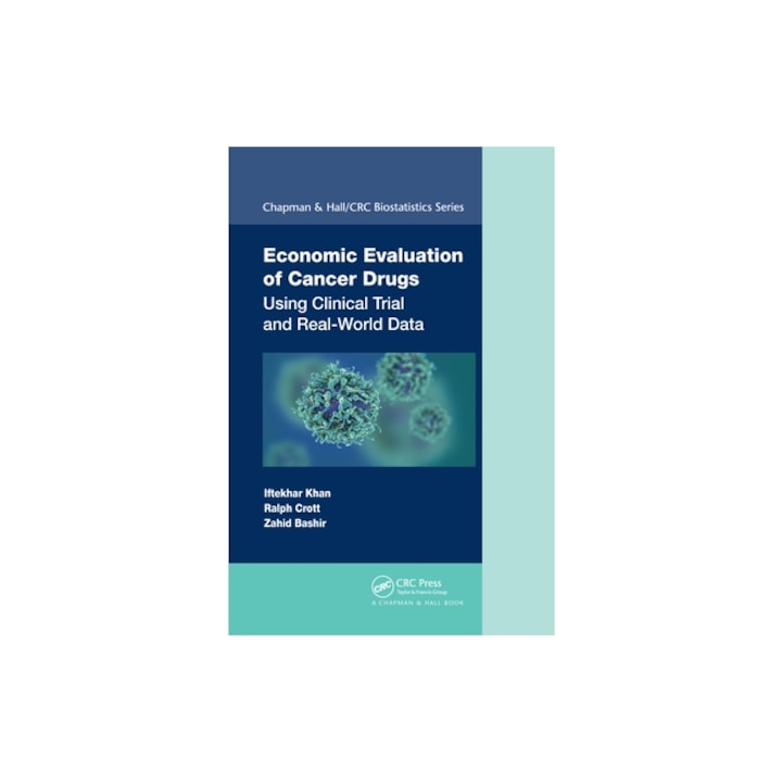 Economic Evaluation of Cancer Drugs Using Clinical Trial and Real-World Data, Iftekhar Khan