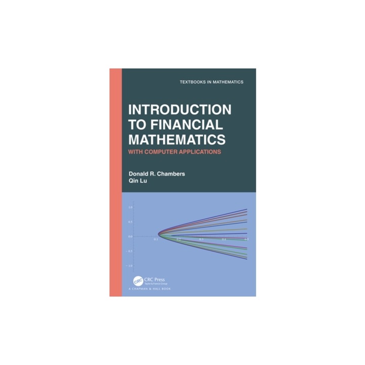 Introduction to Financial Mathematics With Computer Applications, Donald R. Chambers