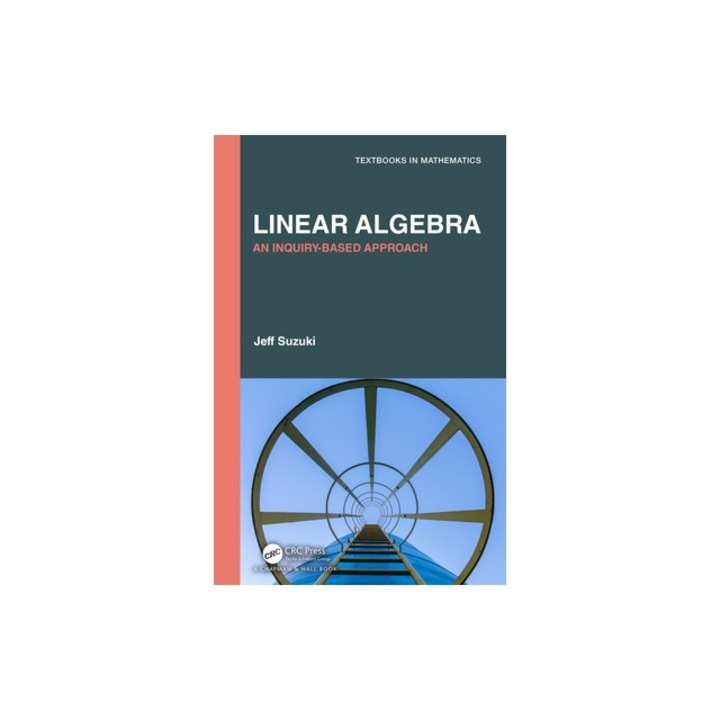 Linear Algebra An Inquiry-Based Approach, Jeff Suzuki
