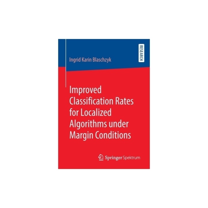 Improved Classification Rates for Localized Algorithms Under Margin Conditions, Ingrid Karin Blaschzyk