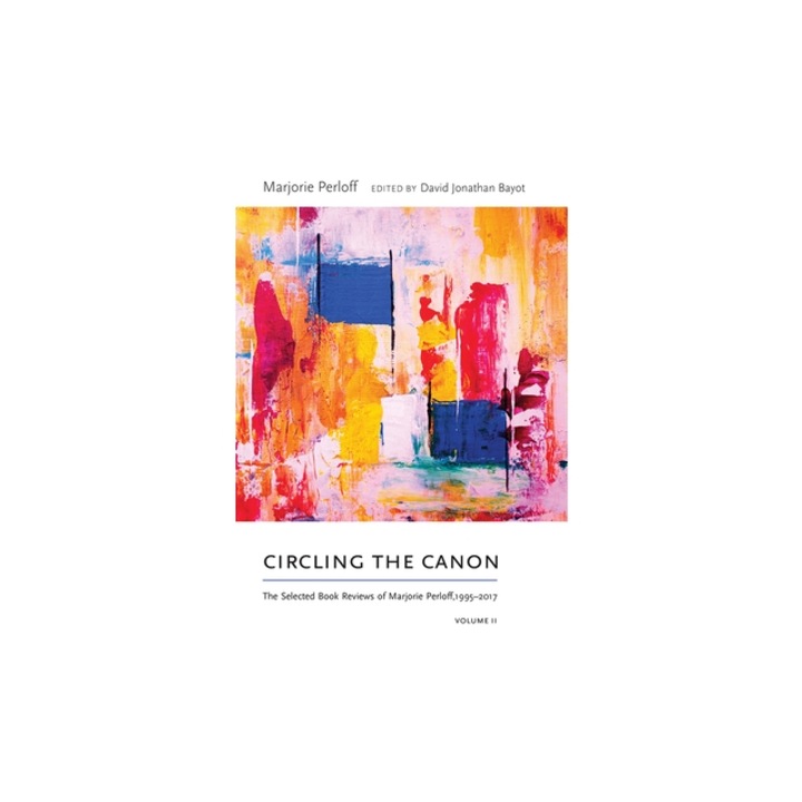 Circling the Canon, Volume II The Selected Book Reviews of Marjorie Perloff, 1995-2017, Marjorie Perloff
