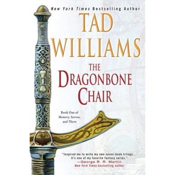 The Dragonbone Chair: Book One of Memory, Sorrow, and Thorn, Tad Williams The Dragonbone Chair: Book One of Memory, Sorrow, and Thorn, Tad Williams