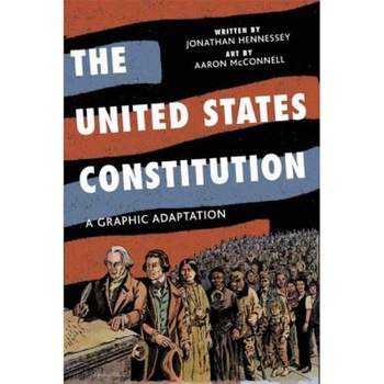 The United States Constitution: A Graphic Adaptation, Jonathan Hennessey The United States Constitution: A Graphic Adaptation, Jonathan Hennessey