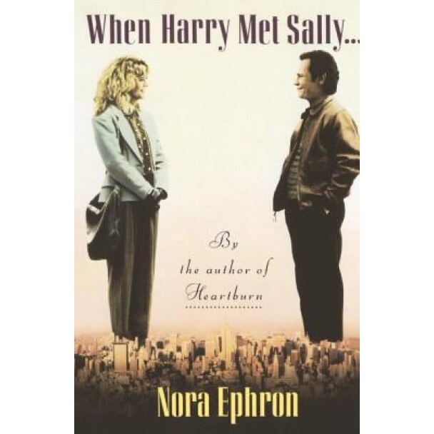When Harry Met Sally. . ., Nora Ephron