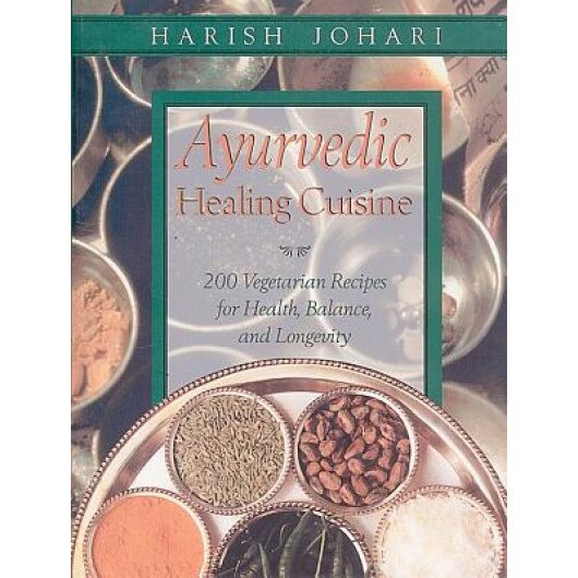 Ayurvedic Healing Cuisine, Harish Johari