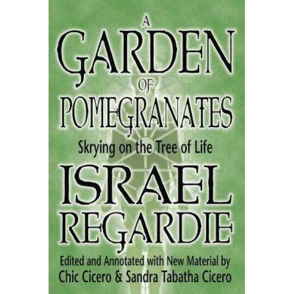 A Garden of Pomegranates a Garden of Pomegranates: Skrying on the Tree of Life Skrying on the Tree of Life, Israel Regardie, Chic &. Sandra Tabatha Cicero