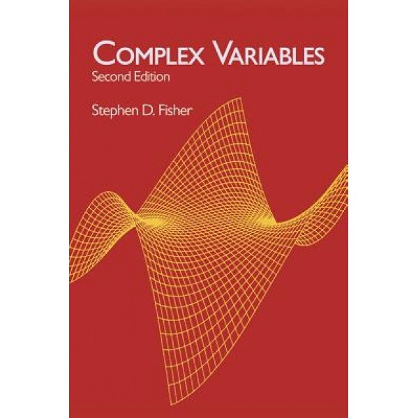 Complex Variables: Second Edition, Stephen D. Fisher