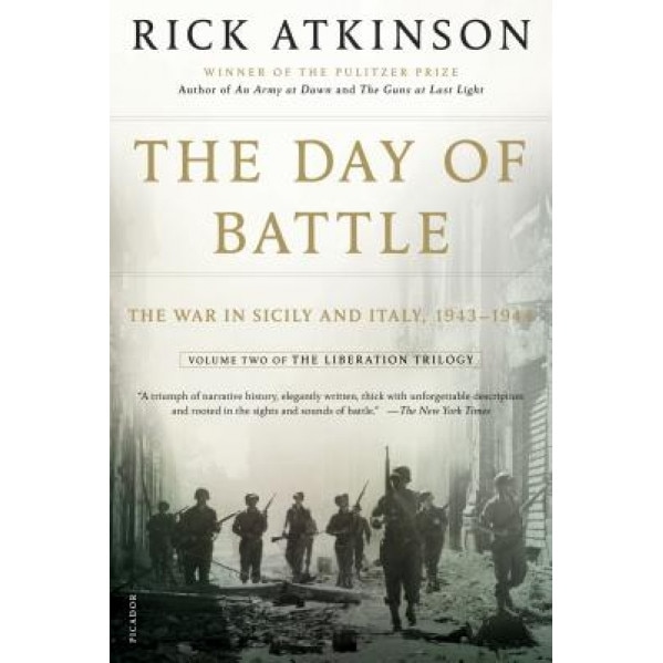 The Day of Battle: The War in Sicily and Italy, 1943-1944, Rick Atkinson