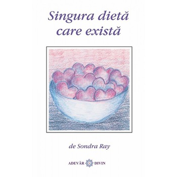 Singura dieta care exista - Sondra Ray Singura dieta care exista - Sondra Ray