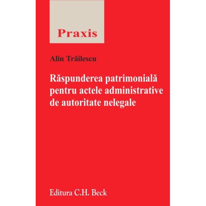 Raspunderea patrimoniala pentru actele administrative de autoritate nelegale - Alin Trailescu