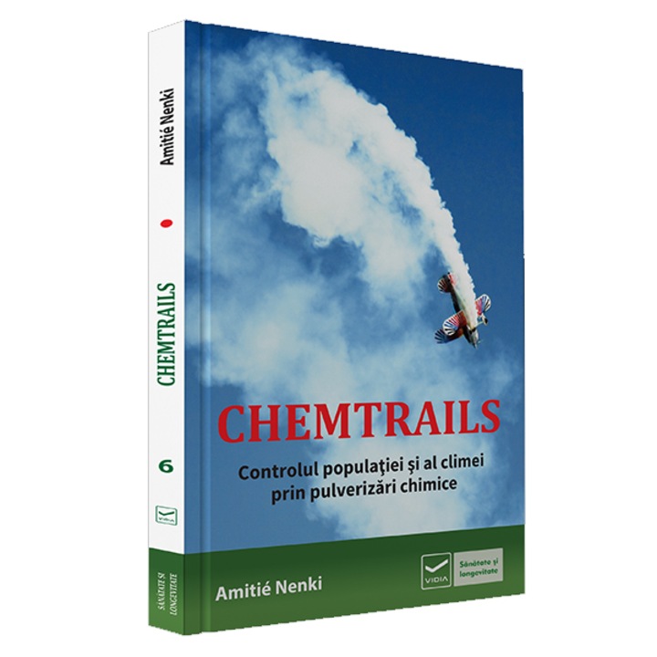 Chemtrails. Controlul populatiei si al climei prin pulverizari chimice - Amitie Nenki