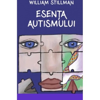Esenta Autismului - William Stillman Esenta Autismului - William Stillman