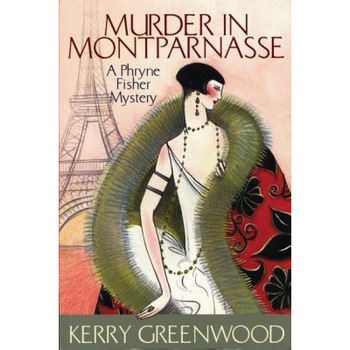 Murder in Montparnasse, Kerry Greenwood Murder in Montparnasse, Kerry Greenwood