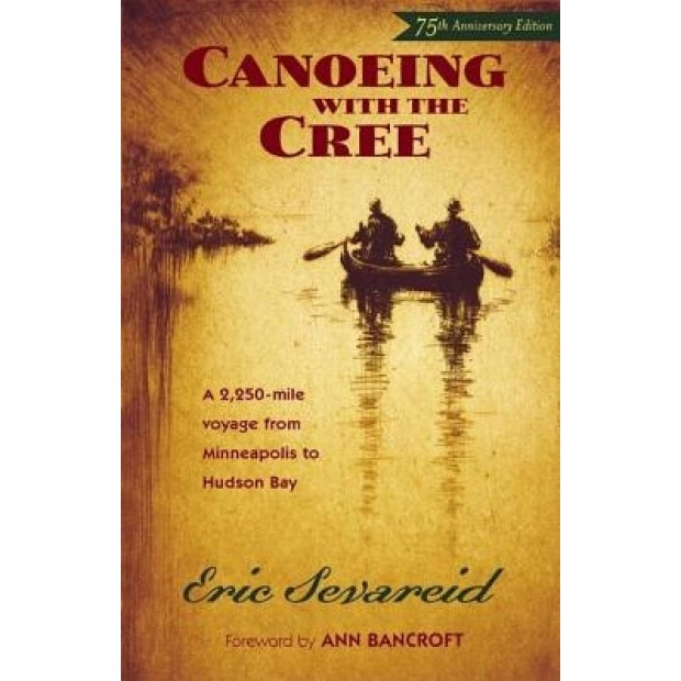 Canoeing with the Cree, Eric Sevareid