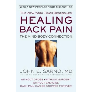 Healing Back Pain: The Mind-Body Connection, John E. Sarno Healing Back Pain: The Mind-Body Connection, John E. Sarno