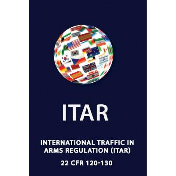 International Traffic in Arms Regulation (Itar) - Department of State, Jeffrey W. Bennett