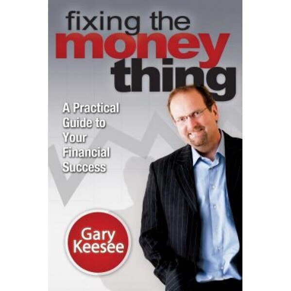 Fixing the Money Thing, Gary Keesee