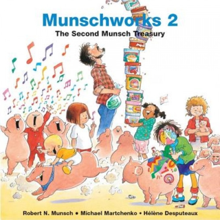 Munschworks: The Second Munsch Treasury, Robert N. Munsch