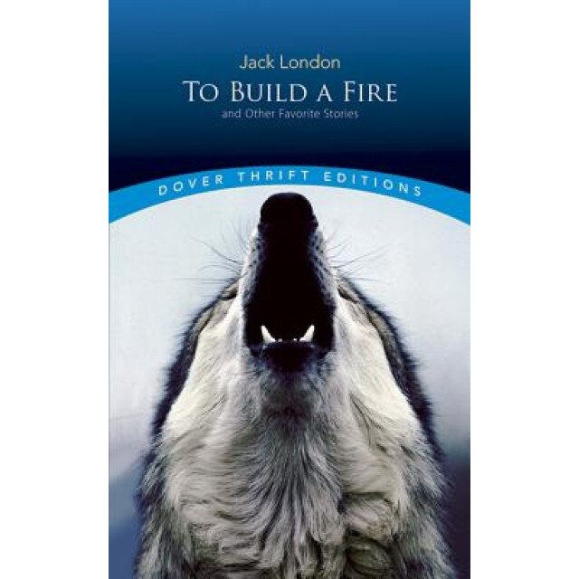 To Build a Fire and Other Favorite Stories, Jack London
