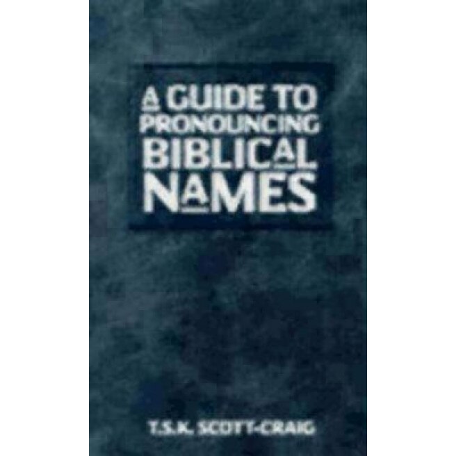 Guide to Pronouncing Biblical Names, T. S. Scott-Craig, Craig Scott T S K