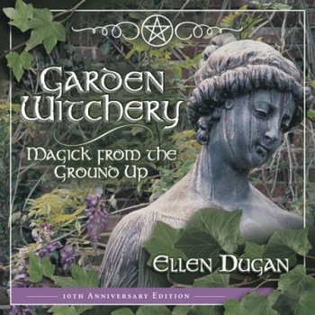 Garden Witchery - Ellen Dugan Garden Witchery - Ellen Dugan