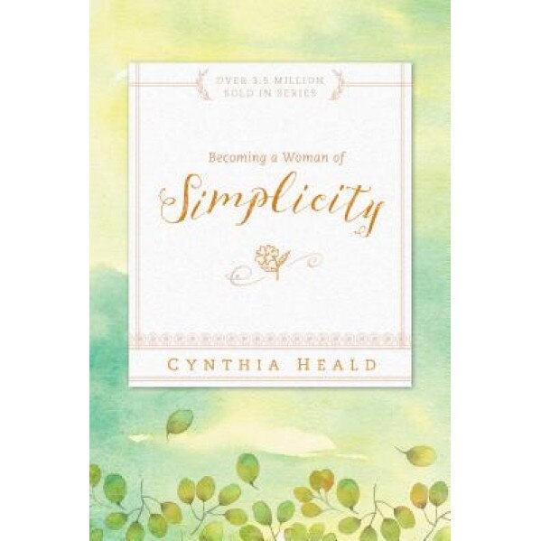 Becoming a Woman of Simplicity, Cynthia Heald