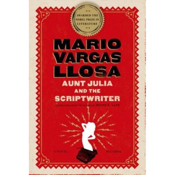 Aunt Julia and the Scriptwriter, Mario Vargas Llosa Aunt Julia and the Scriptwriter, Mario Vargas Llosa