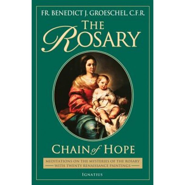 The Rosary: Chain of Hope, Benedict J. Groeschel