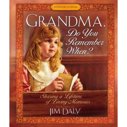 Grandma, Do You Remember When?: Sharing a Lifetime of Loving Memories,