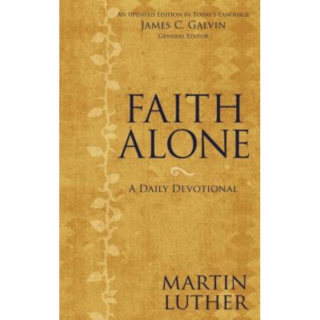 Faith Alone: A Daily Devotional, Martin Luther