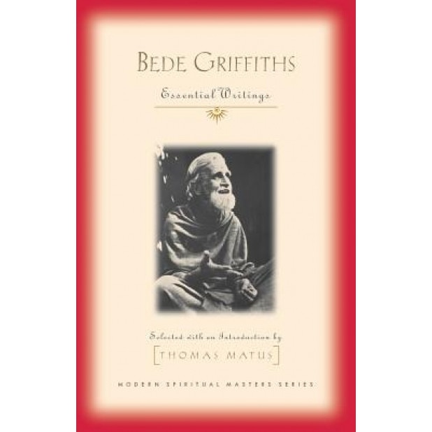 Bede Griffiths: Essential Writings, Bede Griffiths