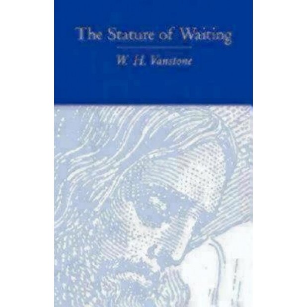 The Stature of Waiting, W. H. Vanstone