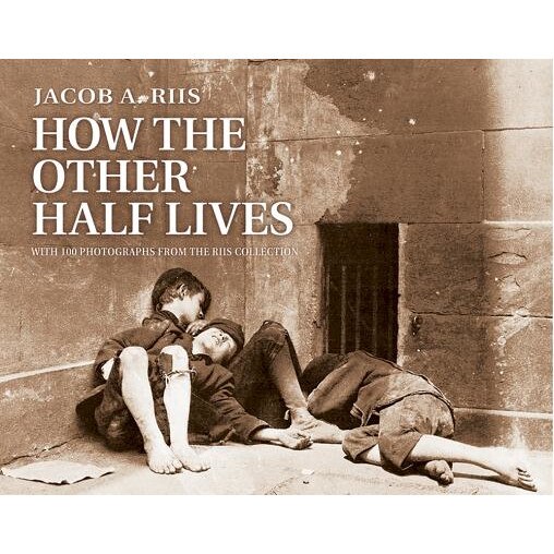 How the Other Half Lives, Jacob A. Riis