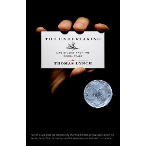 The Undertaking: Life Studies from the Dismal Trade, Thomas Lynch