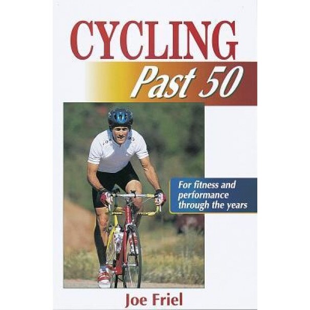 Cycling Past 50, Joe Friel, G. Friel