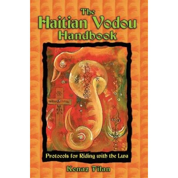 The Haitian Vodou Handbook: Protocols for Riding with the Lwa, Kenaz Filan