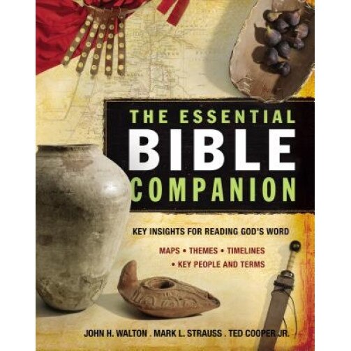 The Essential Bible Companion: Key Insights for Reading God's Word, Mark L. Strauss, John H. Walton, Ted, Jr. Cooper