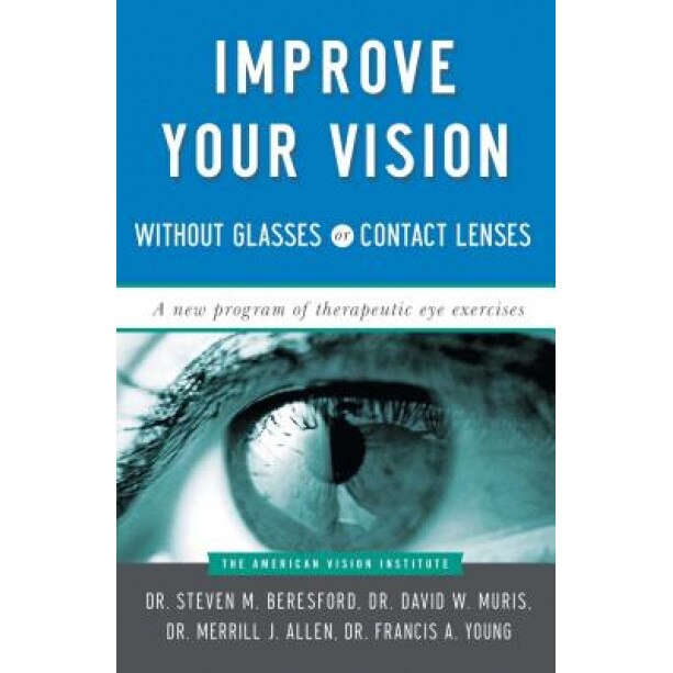 Improve Your Vision Without Glasses or Contact Lenses, American Vision Institute, David W. Muris