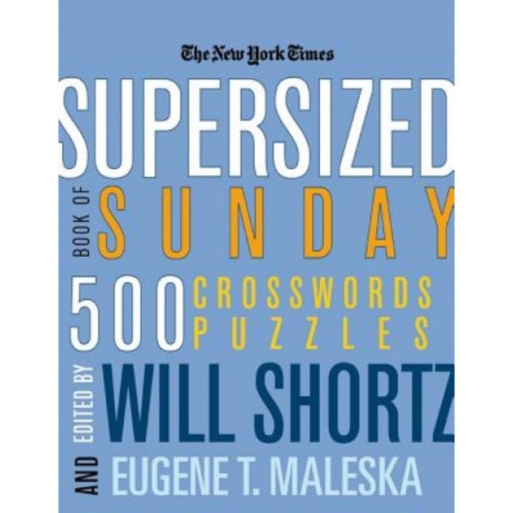 The New York Times Supersized Book of Sunday Crosswords: 500 Puzzles,