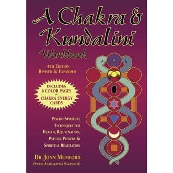 A Chakra & Kundalini Workbook: Psycho-Spiritual Techniques for Health, Rejuvenation, Psychic Powers & Spiritual Realization, Jonn Mumford A Chakra & Kundalini Workbook: Psycho-Spiritual Techniques for Health, Rejuvenation, Psychic Powers & Spiritual Realization, Jonn Mumford