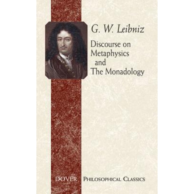 Discourse on Metaphysics and the Monadology, G.W. Leibniz