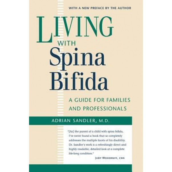Living with Spina Bifida: A Guide for Families and Professionals, Adrian Sandler