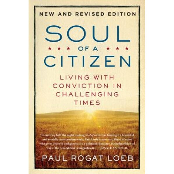 Soul of a Citizen: Living with Conviction in Challenging Times, Paul Rogat Loeb