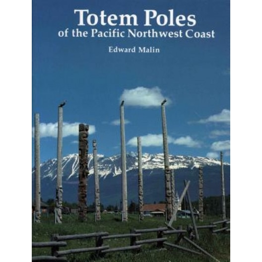 Totem Poles of the Pacific Northwest Coast, Edward Malin