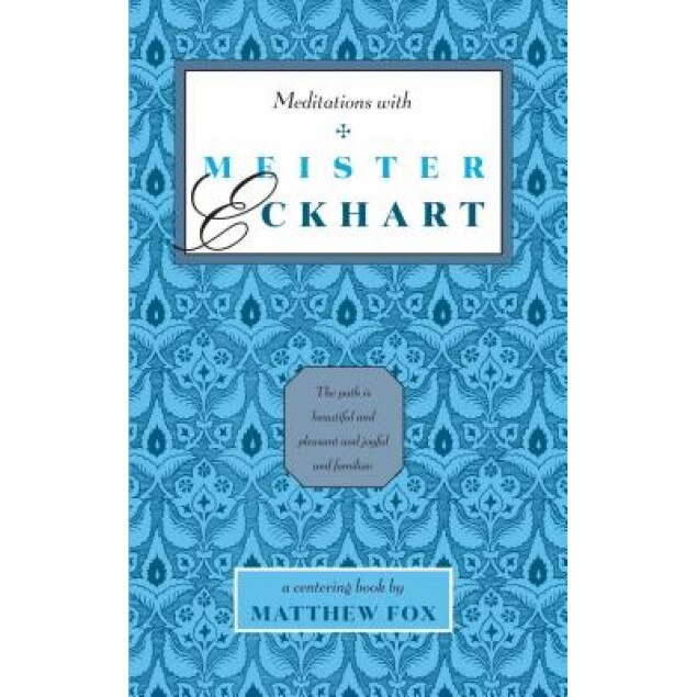 Meditations with Meister Eckhart, Janet Hurlow, Matthew Fox