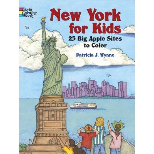 New York for Kids: 25 Big Apple Sites to Color, Patricia J. Wynne