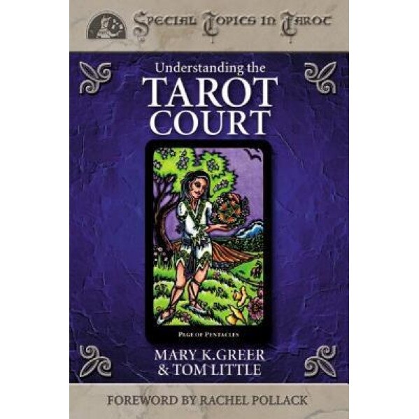 Understanding the Tarot Court - Mary K. Greer, Tom Little, Mary Little